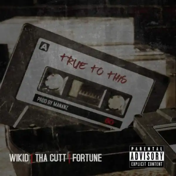 Fortune Masina x Wikid x Tha Cutt - True To This